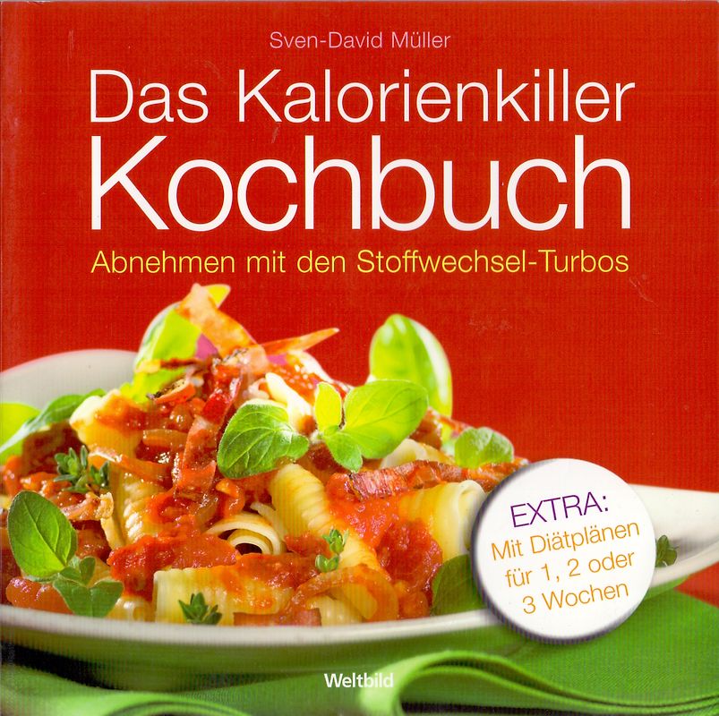 Das Kalorienkiller Kochbuch: Abnehmen mit den Stoffwechsel-Turbos - Sven-David Müller [Broschiert, Weltbild]