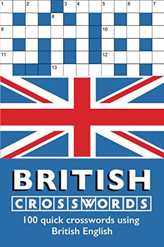 British Crosswords: 100 quick crosswords using British English