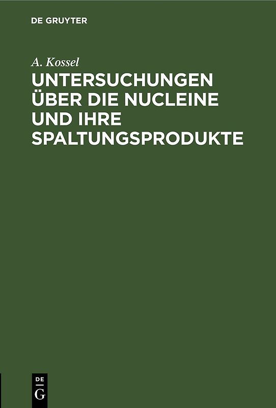 Untersuchungen über die Nucleine und ihre Spaltungsprodukte