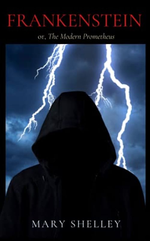 Frankenstein, or, The Modern Prometheus: A Murder Mystery Thriller (Annotated)