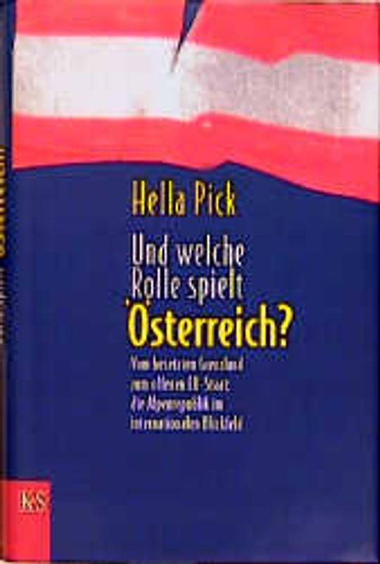 Und welche Rolle spielt Österreich?. Vom besetzten Grenzland zum offenen EU-Staat. Die Alpenrepublik im internationalen Blickfeld