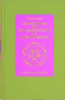 Das Pentagramm und der Goldene Schnitt als Schöpfungsprinzip
