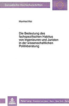 Die Bedeutung des fachspezifischen Habitus von Ingenieuren und Juristen in der wissenschaftlichen Politikberatung