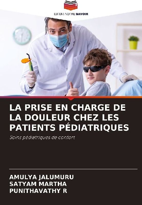 LA PRISE EN CHARGE DE LA DOULEUR CHEZ LES PATIENTS PÉDIATRIQUES