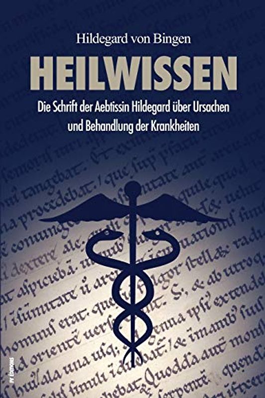 Heilwissen: Die Schrift der Aebtissin Hildegard über Ursachen und Behandlung der Krankheiten (großdruck)