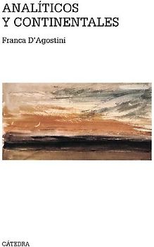 Analíticos y continentales : guía de la filosofía de los últimos treinta años