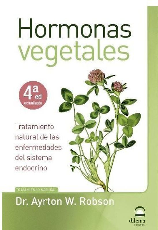 Hormonas vegetales : tratamiento natural de las enfermedades del sistema endocrino