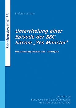 Untertitelung einer Episode der BBC Sitcom `Yes Minister´- Übersetzungsprobleme und -strategien