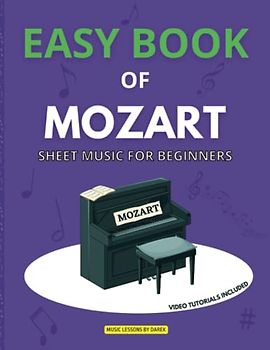 Easy Book of Mozart | Sheet Music for Beginners: Simple Piano Arrangements | For Beginner Pianists or Keyboard Players | Easy Piano Sheet Music ... Rondo Alla Turca, Symphony No. 40, Sonata
