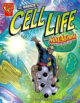 The Basics of Cell Life with Max Axiom, Super Scientist (Graphic Library. Graphic Science)