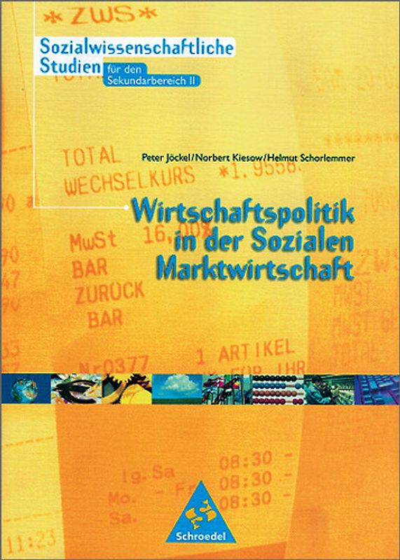 Sozialwissenschaftliche Studien Neubearbeitung - Sekundarstufe / Sozialwissenschaftliche Studien für den Sekundarbereich II - Ausgabe 1999. Wirtschaftspolitik in der sozialen Marktwirtschaft