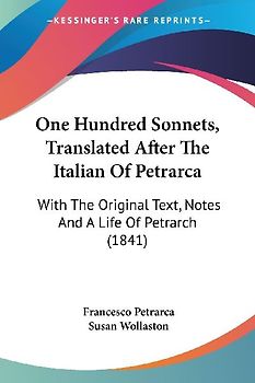 One Hundred Sonnets, Translated After The Italian Of Petrarca