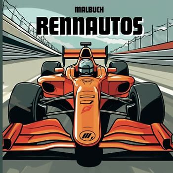 Malbuch Rennautos: Rennwagen Ausmalbuch I Rennfahrzeuge, Rennfahrer, Helme zum Ausmalen I Malbuch für Jungs ab 6