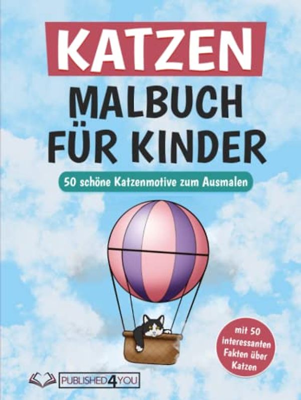 Katzen Malbuch für Kinder und Erwachsene: 50 tolle Katzenmotive zum Ausmalen (mit 50 interessanten Fakten über Katzen)