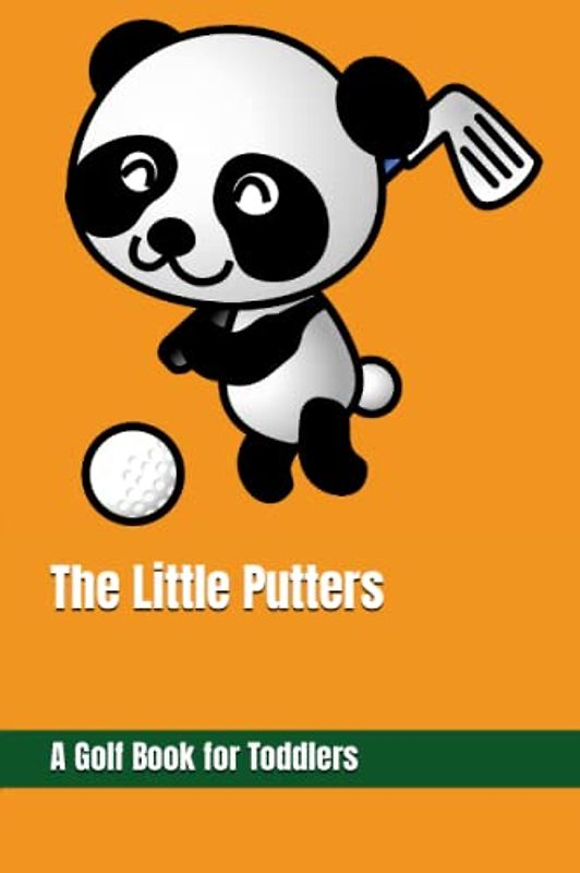 The Little Putters: A Golf Book for Toddlers