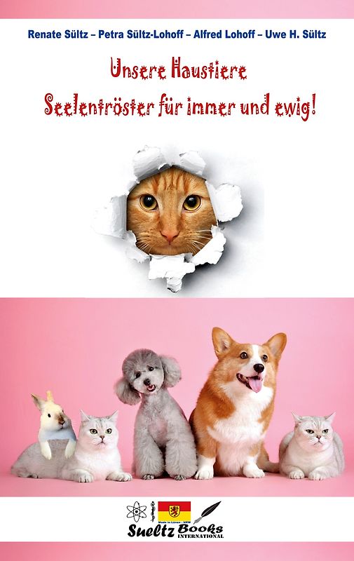 Unsere Haustiere - Seelentröster für immer und ewig!