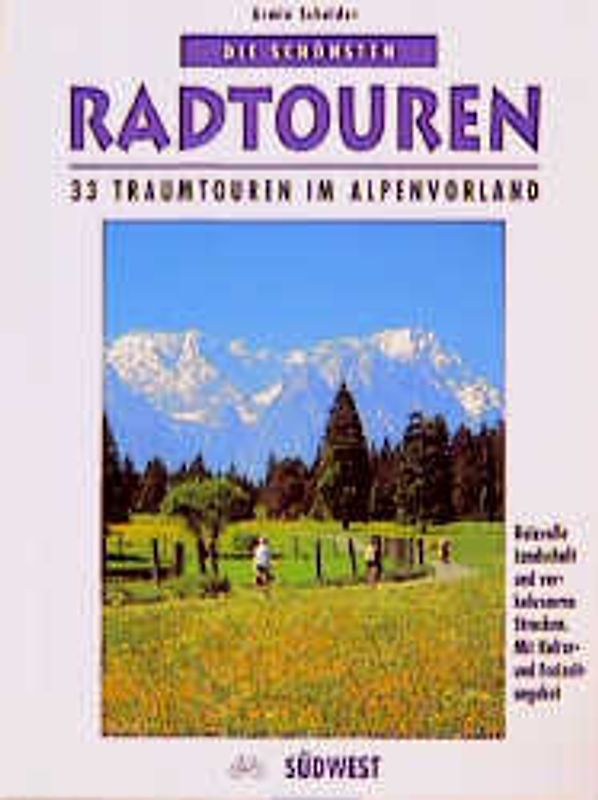 Die schönsten Radausflüge im Alpenvorland. 33 Traumtouren durch eine reizvolle Landschaft