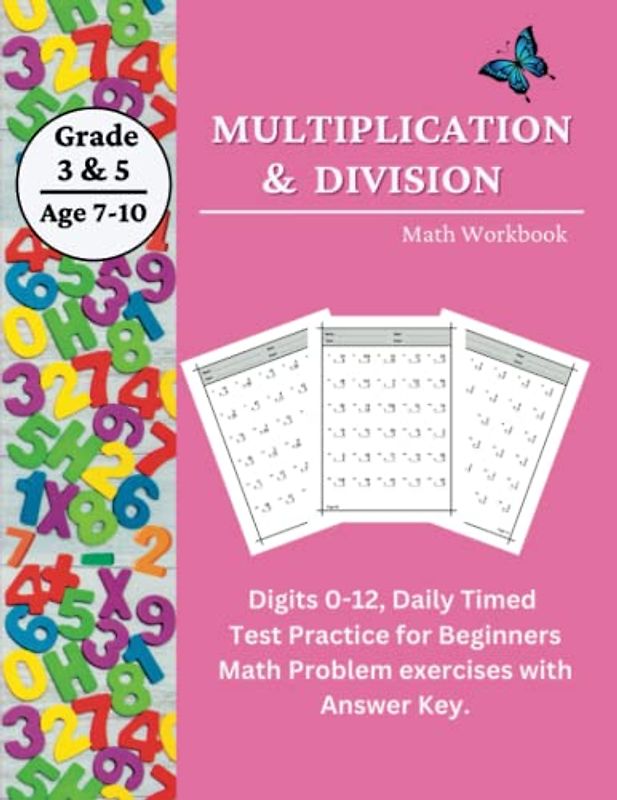 Multiplication and Division Workbook: Digits 0-12, Math Drills, Daily Timed Test Practice for Beginners, Grade 3-5, 100 Pages Math Problem exercises with Answer Key. (Math Workbooks)