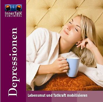 InnerTalk - Depressionen. Lebensmut und Tatkraft mobilisieren