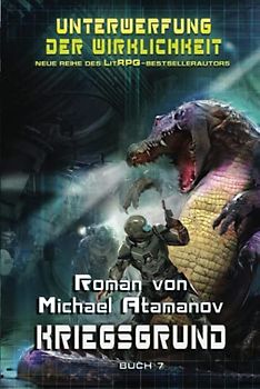 Kriegsgrund (Unterwerfung der Wirklichkeit Buch 7): LitRPG-Serie