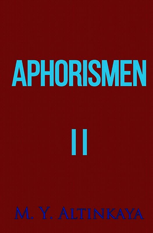 APHORISMEN II von M. Y. ALTINKAYA