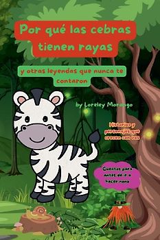 Por qué la cebra tiene rayas y otras leyendas que nunca te contaron