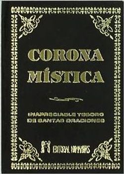 Corona mística : inaprecialbe tesoro de oraciones