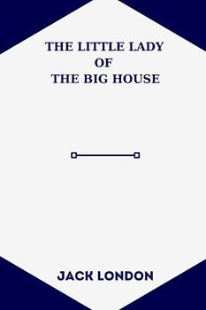 The Little Lady of the Big House by jack london
