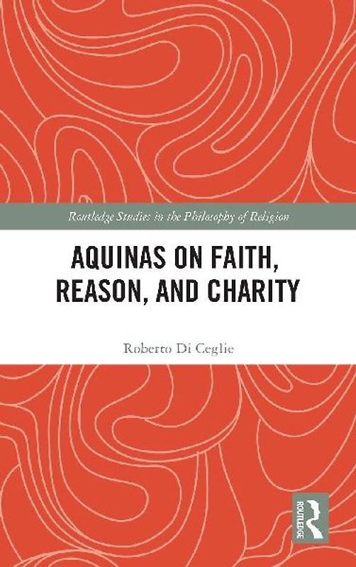 Aquinas on Faith, Reason, and Charity