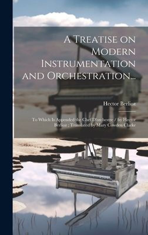 A Treatise on Modern Instrumentation and Orchestration...