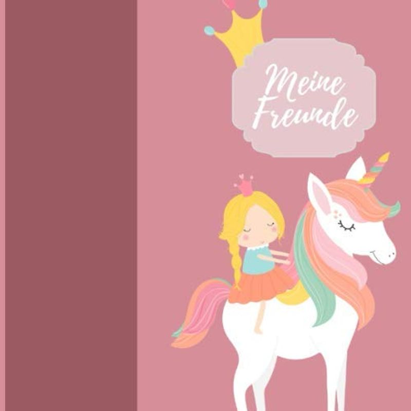 Meine Freunde: Freundschaftsbuch für Kindergartenkinder Grundschulkinder I Freundschaftsbuch Prinzessin mit Einhörnern zum Eintragen