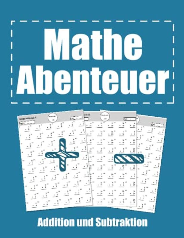 Mathe Abenteuer: Addition und Subtraktion für Kinder in der Klassen 2-3 - Ein umfassendes Arbeitsbuch mit 6000 Aufgaben zum Üben