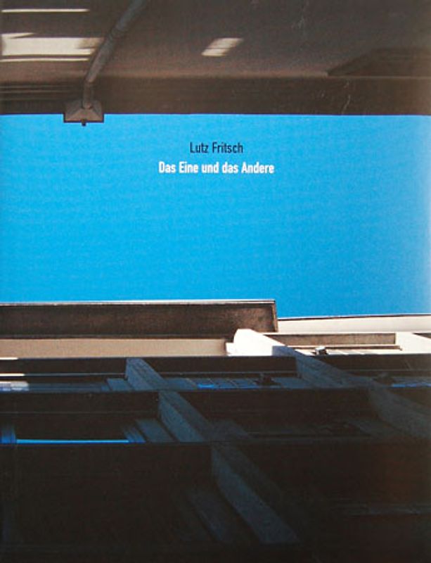 Lutz Fritsch. Das Eine und das Andere