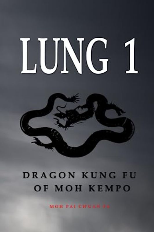Lung 1: Dragon Kung Fu of Moh Kempo