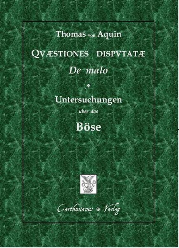 Quaestiones disputatae de malo - Untersuchungen über das Böse, qq. I-XVI, auf der Grundlage der Editio Leonina übersetzt und eingeleitet von Claudia & Peter Barthold