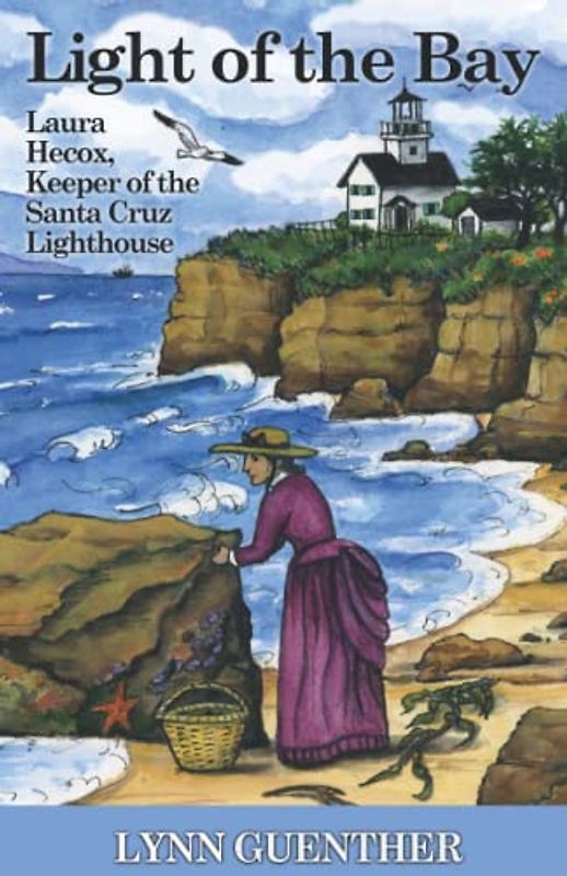 Light of the Bay: Laura Hecox, Keeper of the Santa Cruz Lighthouse