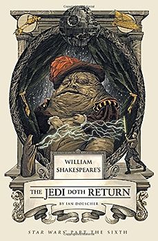 William Shakespeare's The Jedi Doth Return (William Shakespeares Star Wars) - Doescher, Ian