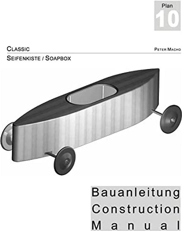 Classic - Seifenkisten Bauanleitung dt./engl.: Soapbox Construction Manual dt./engl.