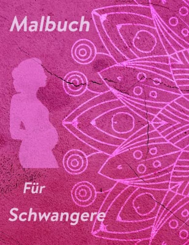Mandala Malbuch für Schwangere: 200 Ausmalmotive zum Stressabbau, Entspannen und Wohlfühlen