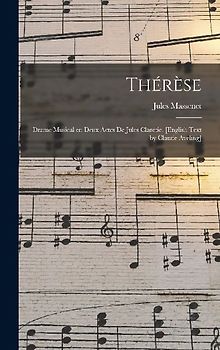 Thérèse; Drame Musical en Deux Actes de Jules Claretie. [English Text by Claude Aveling]