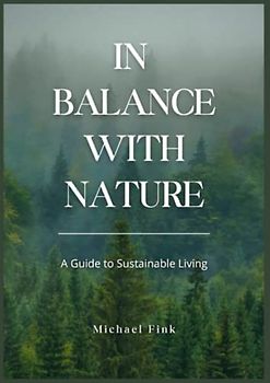 IN BALANCE WITH NATURE: Introduction to Sustainable Living