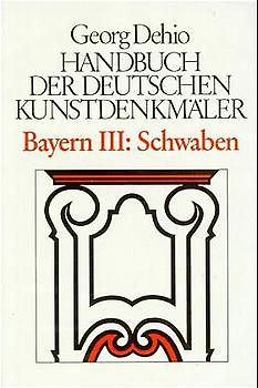 Dehio - Handbuch der deutschen Kunstdenkmäler / Bayern / Schwaben