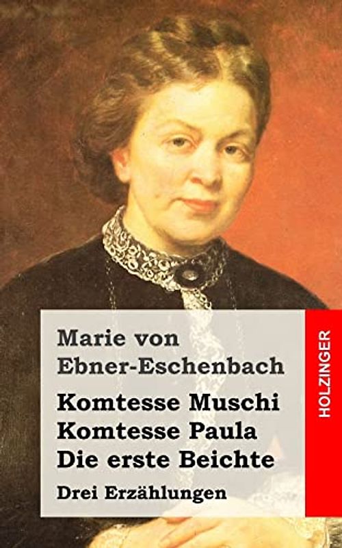 Komtesse Muschi / Komtesse Paula / Die erste Beichte: Drei Erzählungen