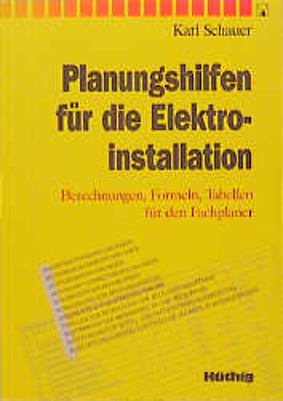 Planungshilfen für die Elektroinstallation. Berechnungen, Formeln, Tabellen für den Fachplaner