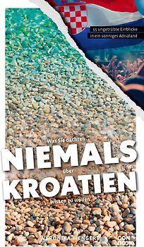 Was Sie dachten, NIEMALS über KROATIEN wissen zu wollen