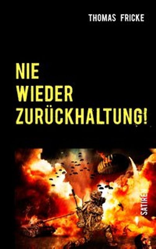 Nie wieder Zurückhaltung!. Satiren