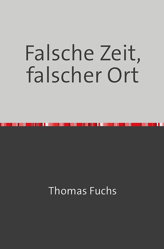 Falsche Zeit, falscher Ort