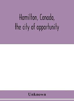 Hamilton, Canada, The City Of Opportunity