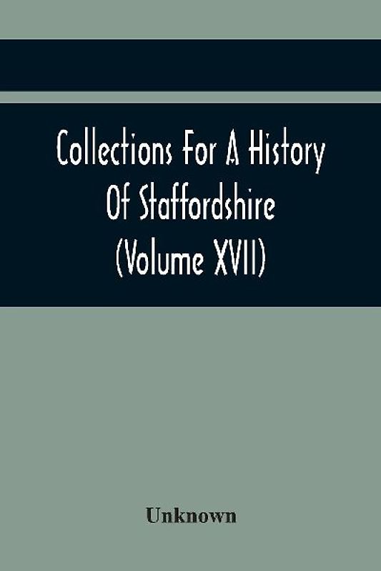 Collections For A History Of Staffordshire (Volume Xvii)