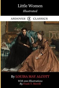 Little Women - Illustrated (Andover Classics)